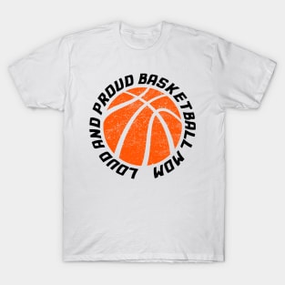 Loud and Proud Basketball Mom T-Shirt